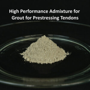 High Performance Admixture for Grout for Prestressing Tendons